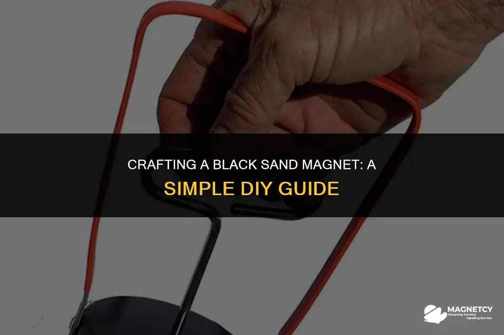 how to make a black sand magnet