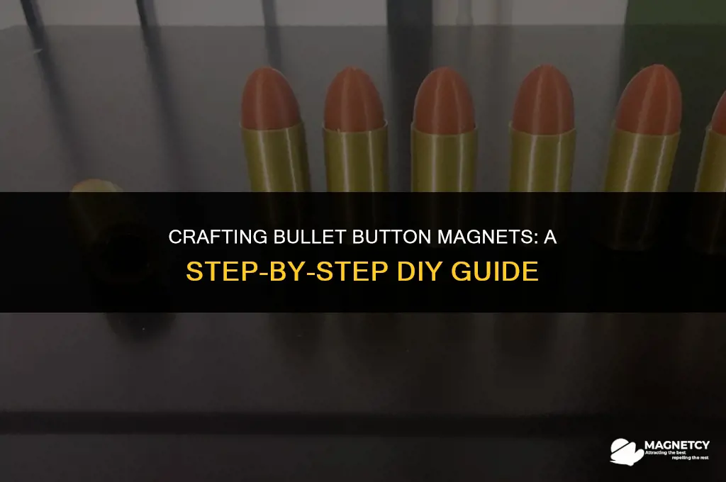 how to make a bullet button magnet