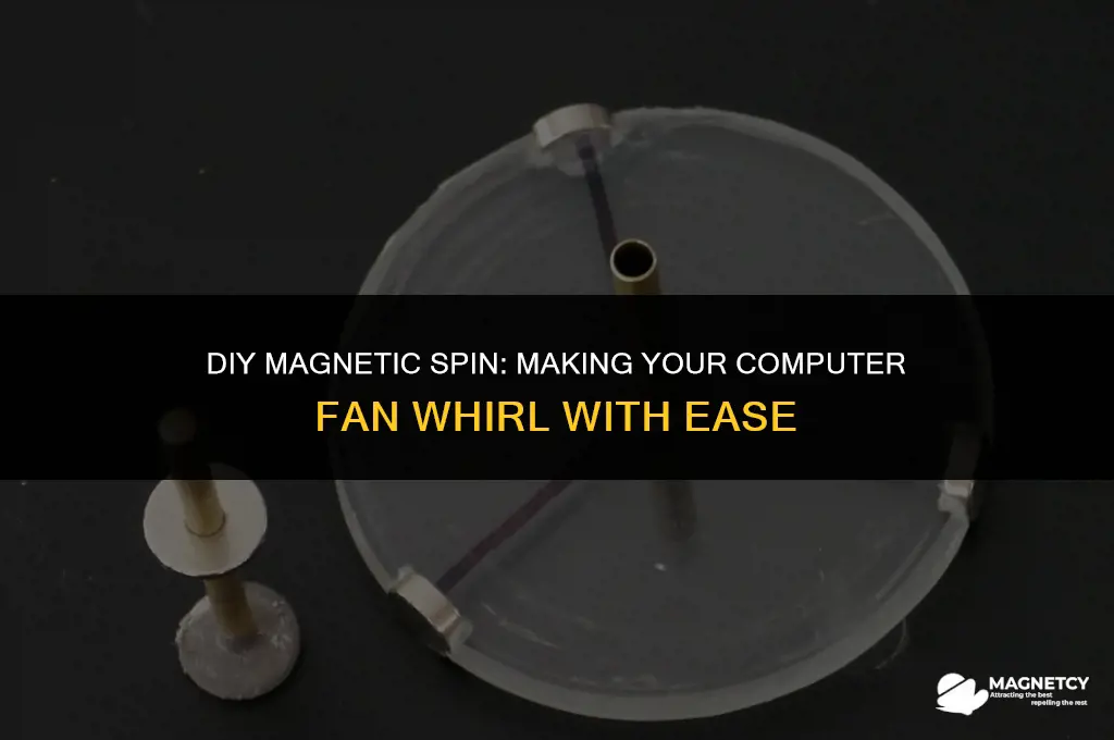 how to make a computer fan spin with magnets