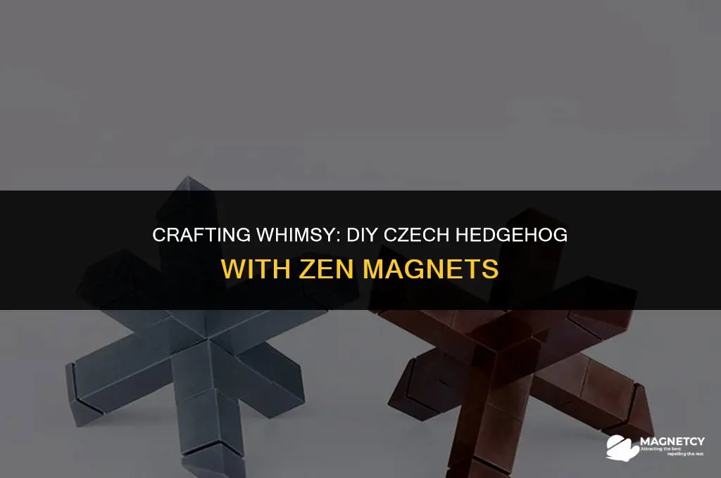 how to make a czech hedgehog with zen magnets