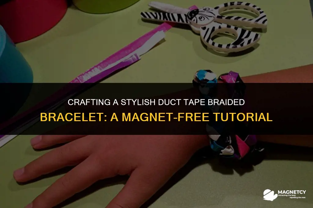 how to make a duct tape braided bracelet without magnets