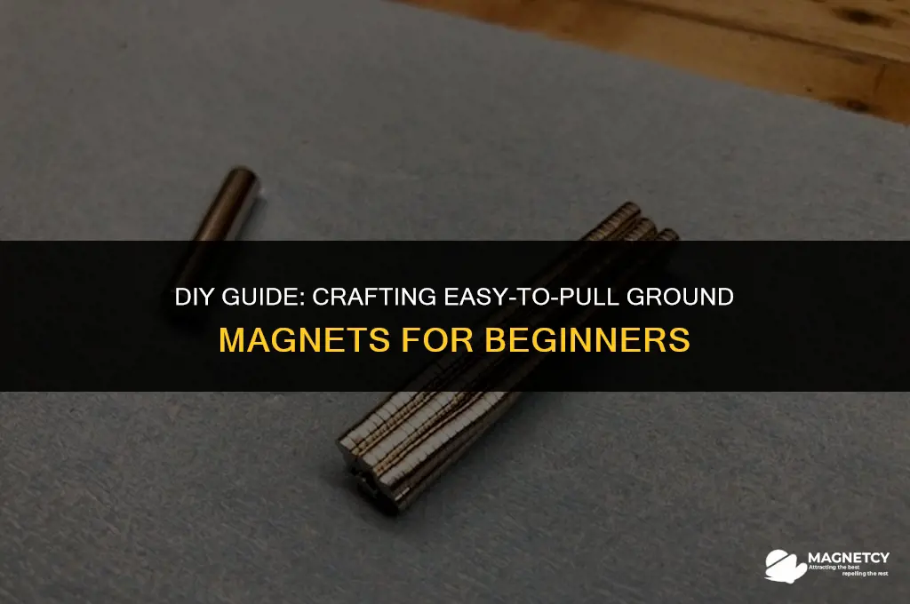 how to make a ez to pull ground magnets