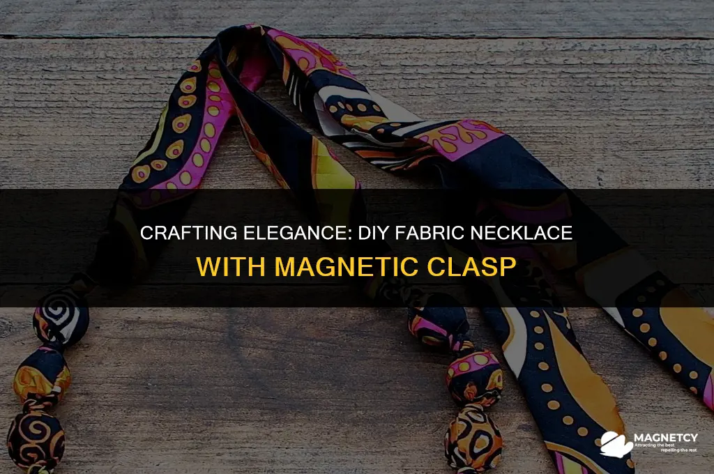 how to make a fabric nevklace with magnetic clasp