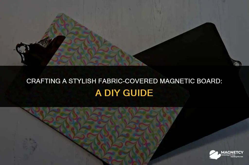 how to make a framed fabric covered magnetic board