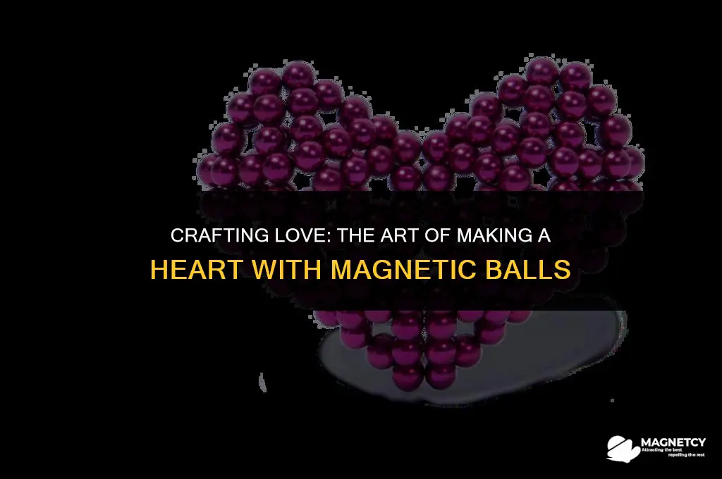 how to make a heart with magnetic balls