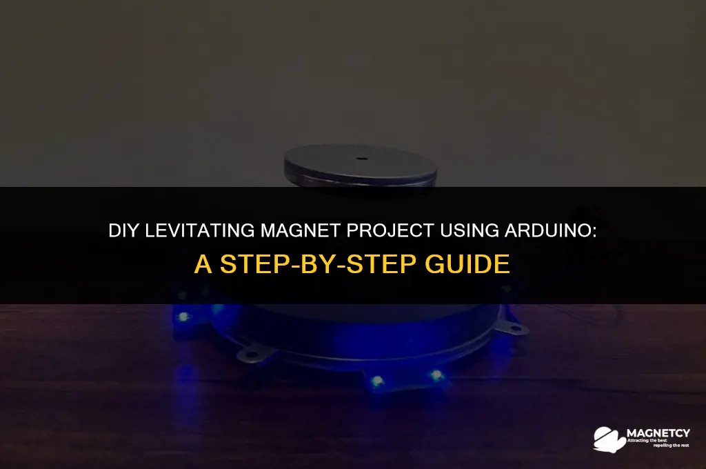 how to make a levitating magnet with arduino
