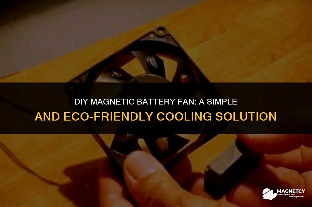 how to make a magnet and battery powered fan
