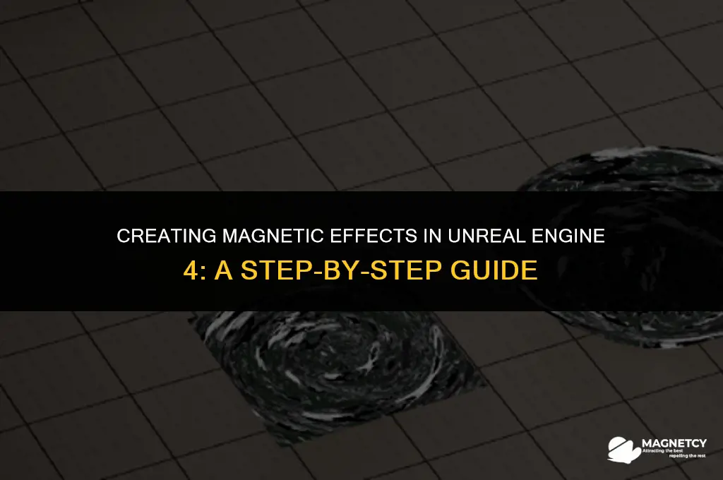 how to make a magnet effect in ue4