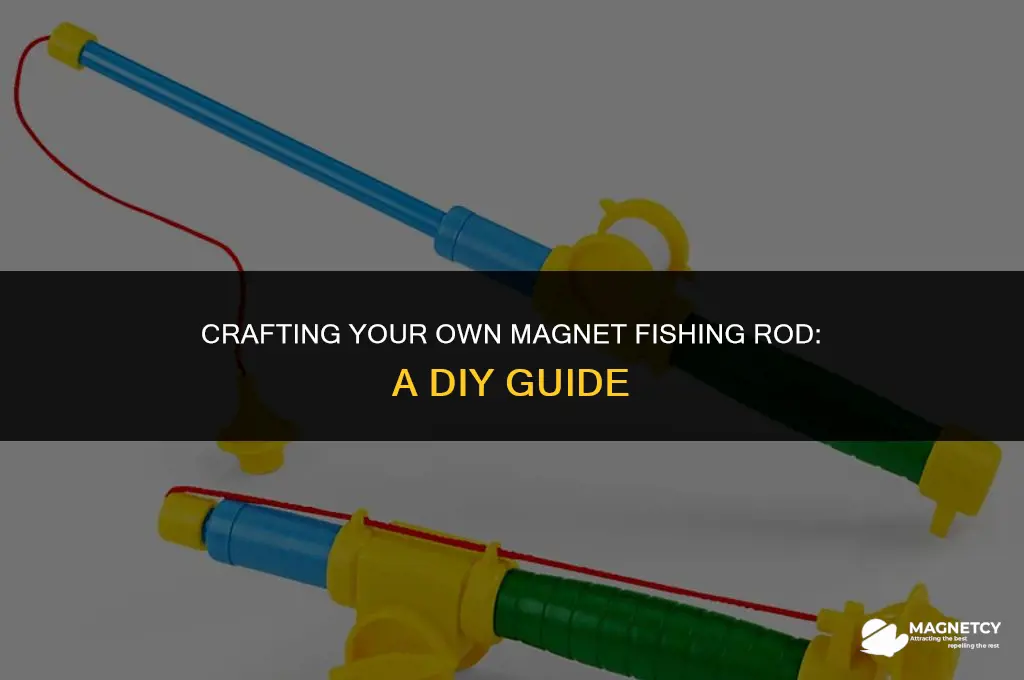 how to make a magnet fishing rod