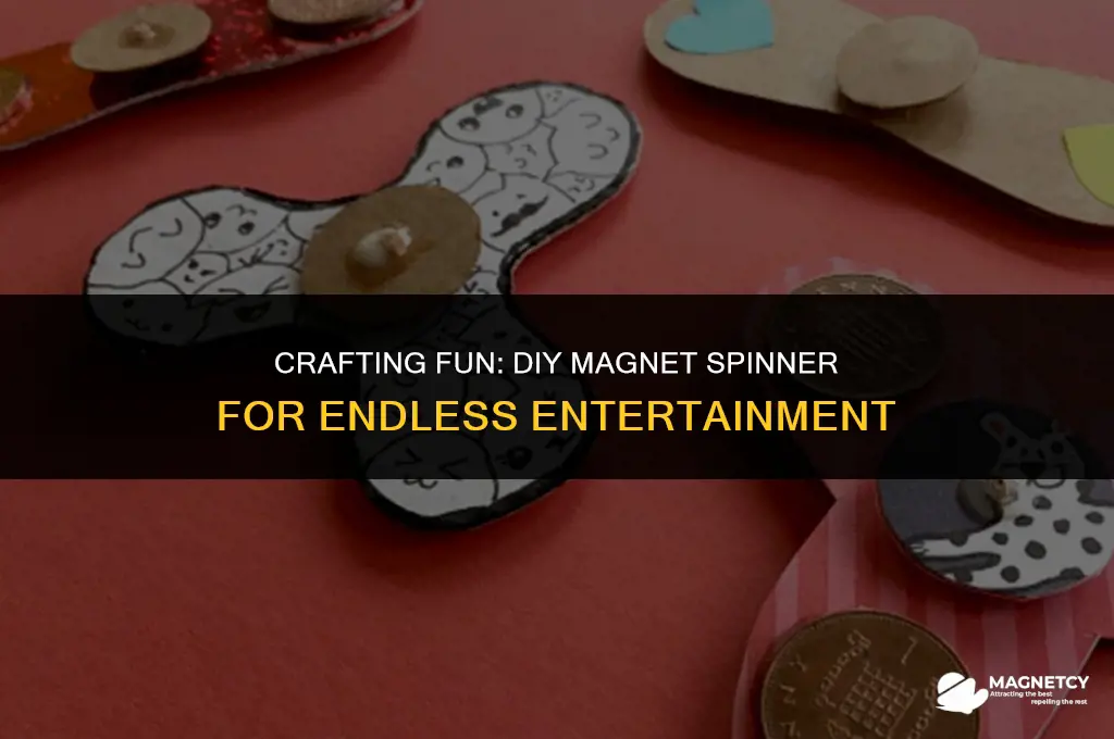how to make a magnet spinner