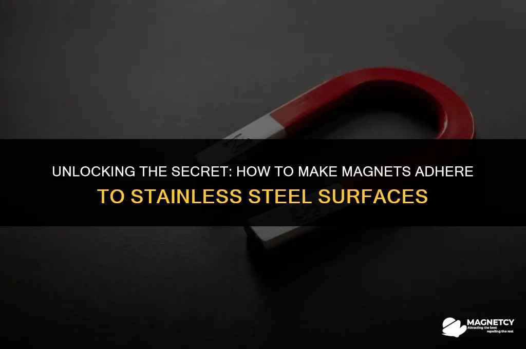 how to make a magnet stick to stainless steel