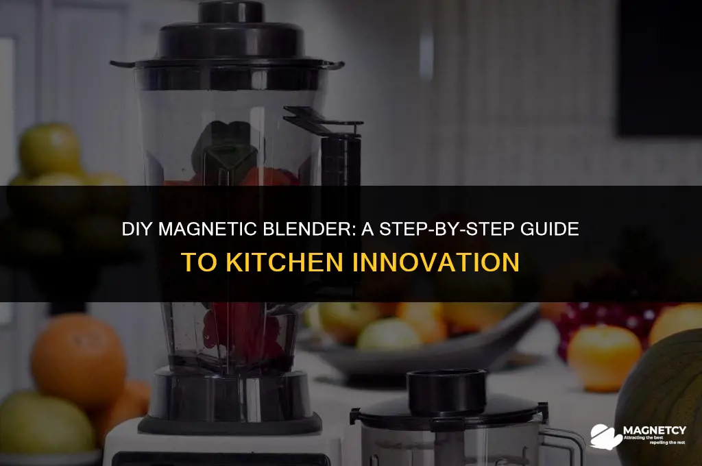 how to make a magnetic blender