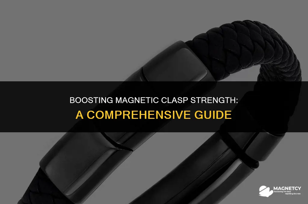 how to make a magnetic clasp stronger