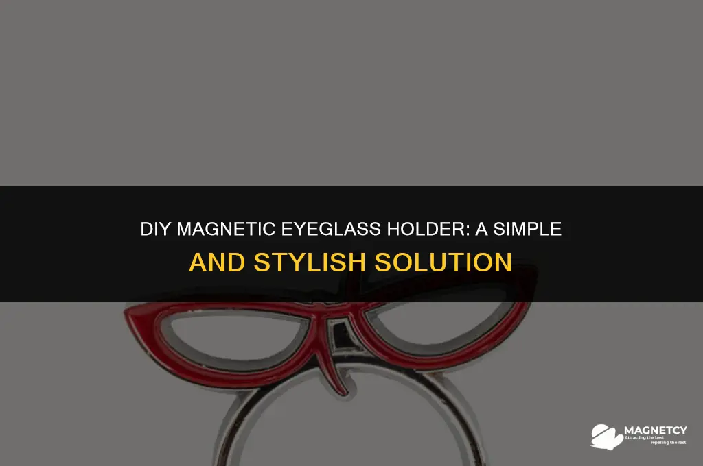 how to make a magnetic eyeglass holder