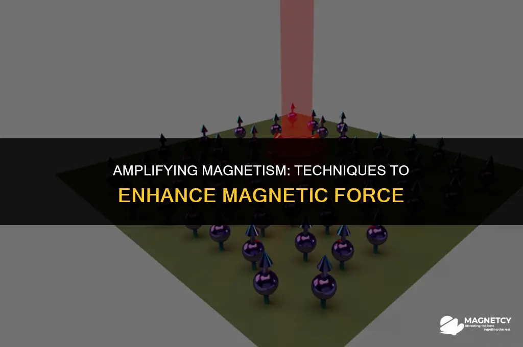 how to make a magnetic force stronger