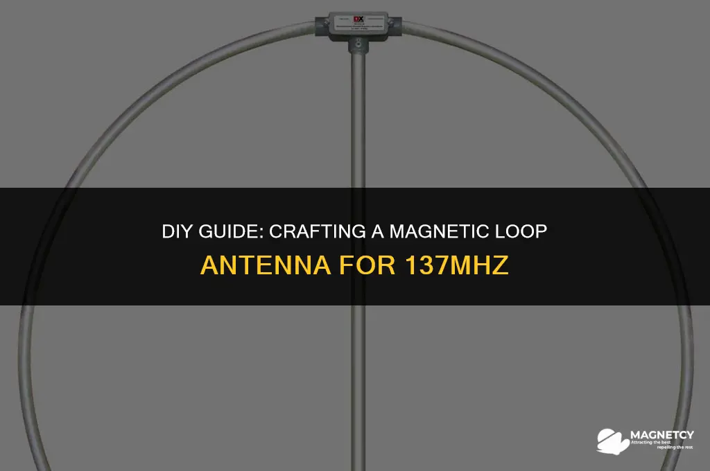 how to make a magnetic loop antenna 137mhz