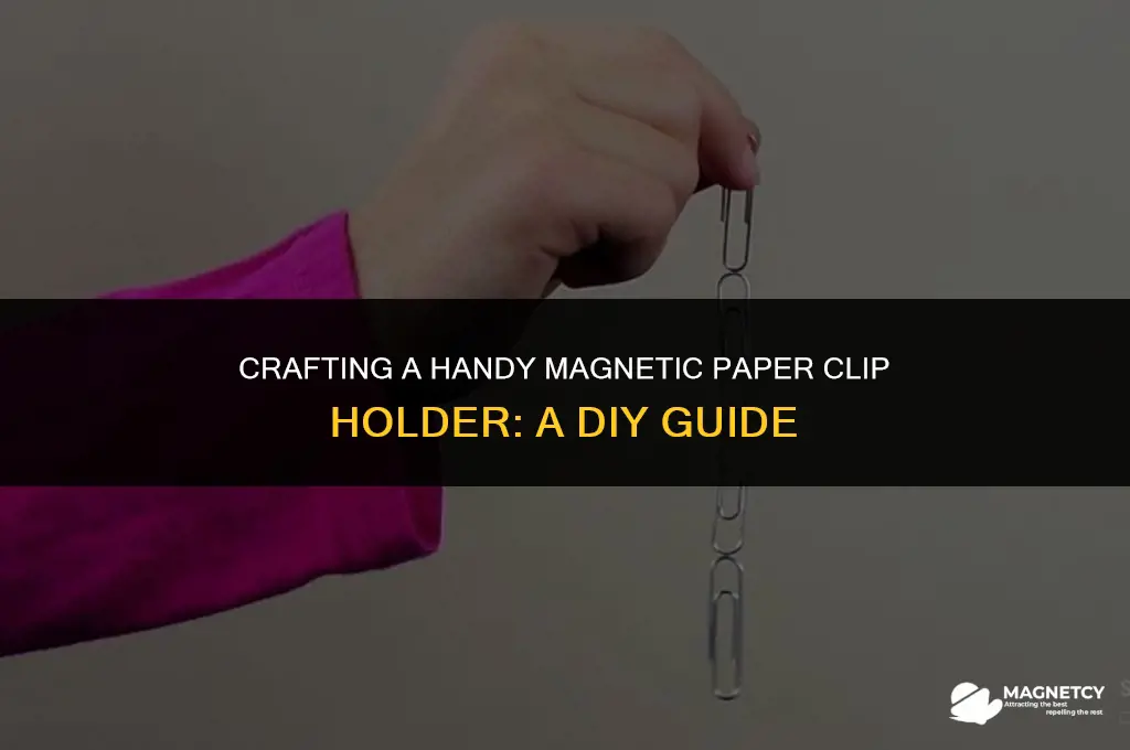 how to make a magnetic paper clip holder