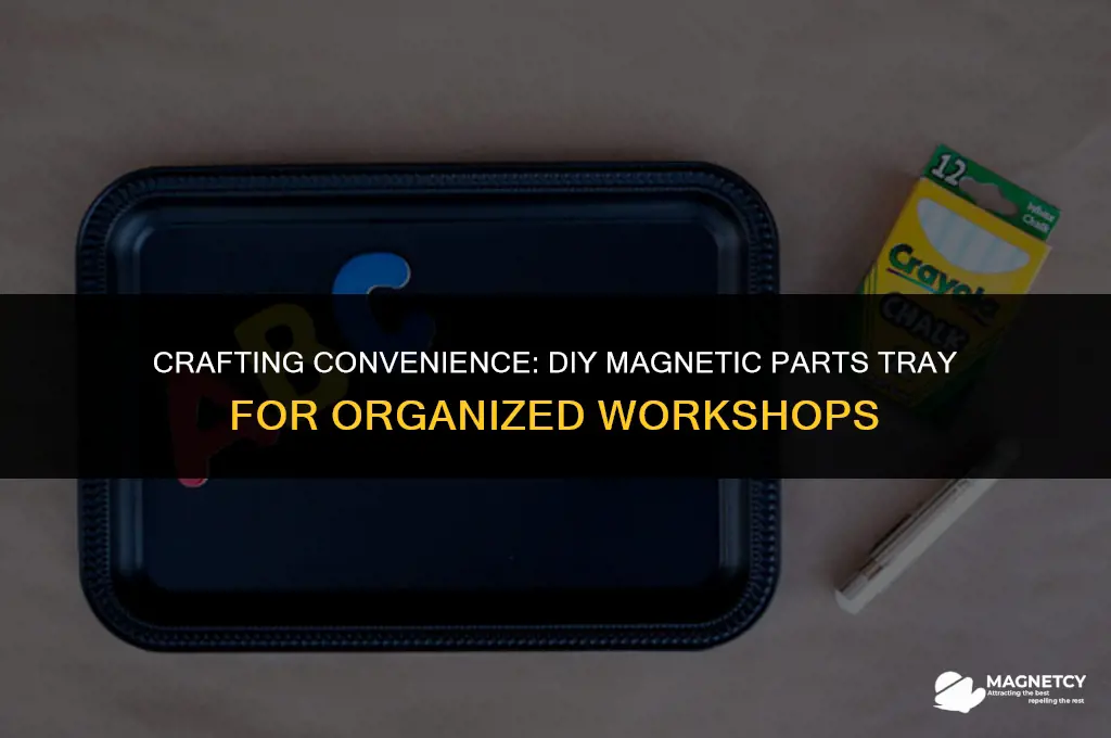 how to make a magnetic parts tray