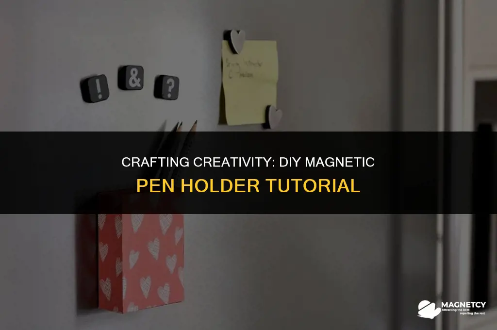 how to make a magnetic pen holder