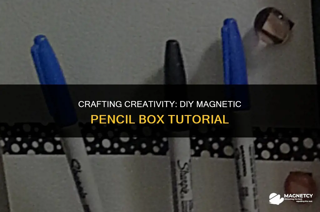 how to make a magnetic pencil box