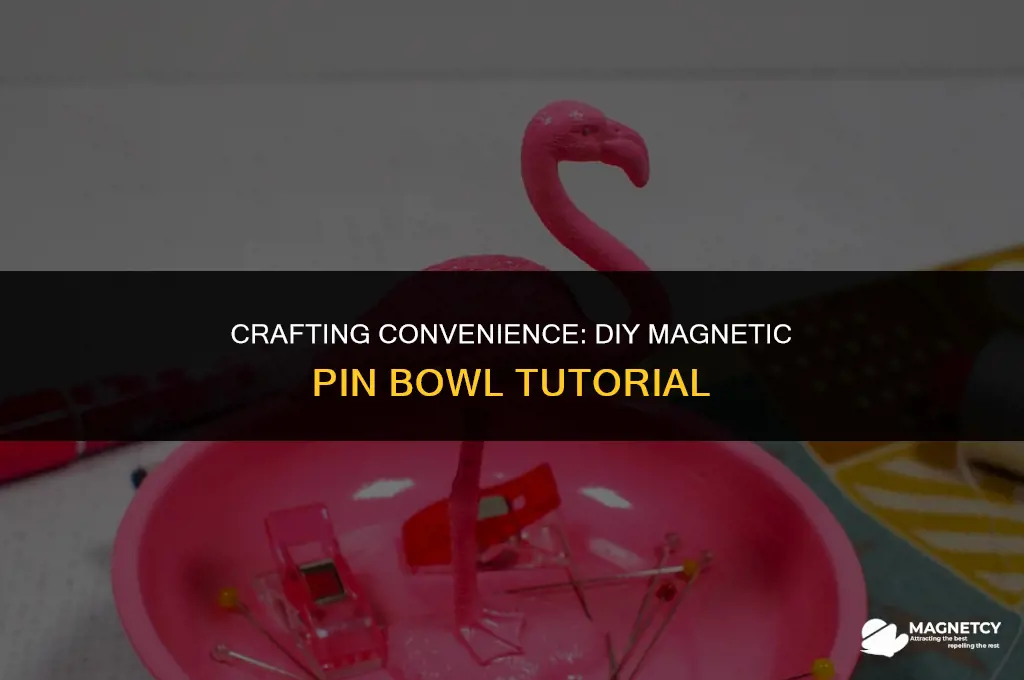 how to make a magnetic pin bowl