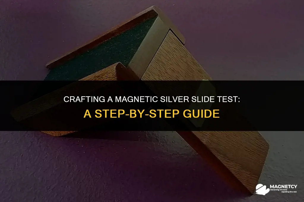 how to make a magnetic silver slide test