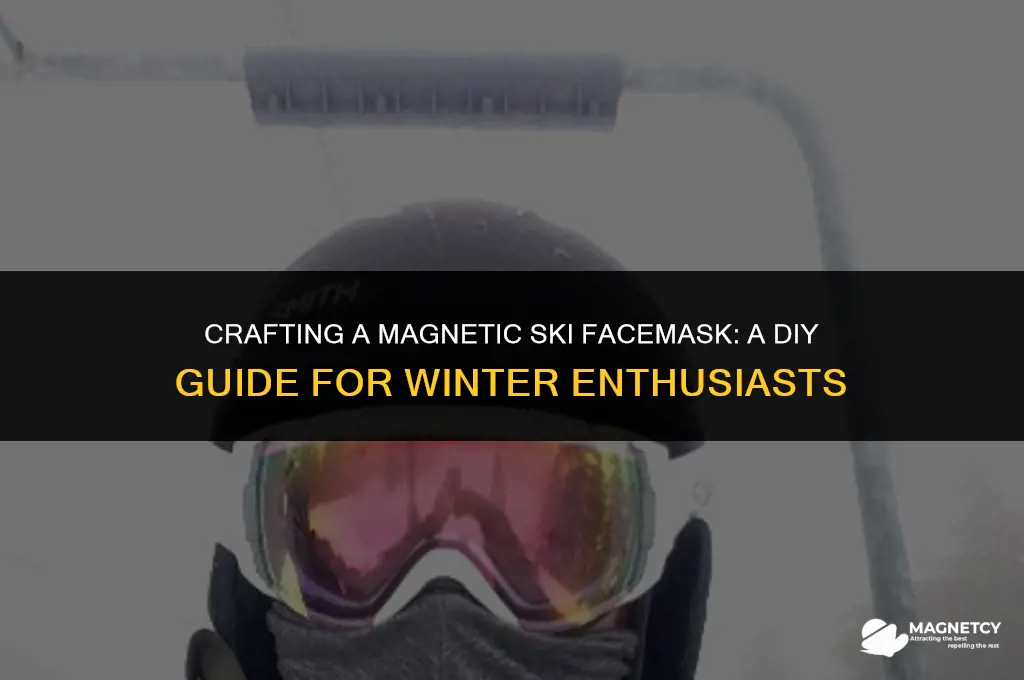 how to make a magnetic ski facmask