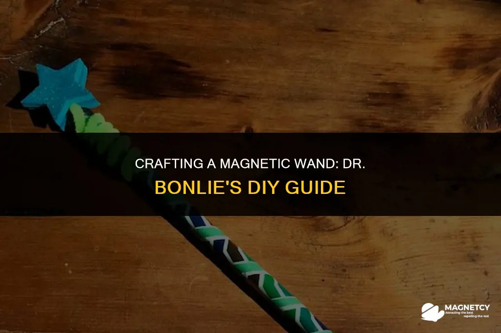 how to make a magnetic wand dr bonlie
