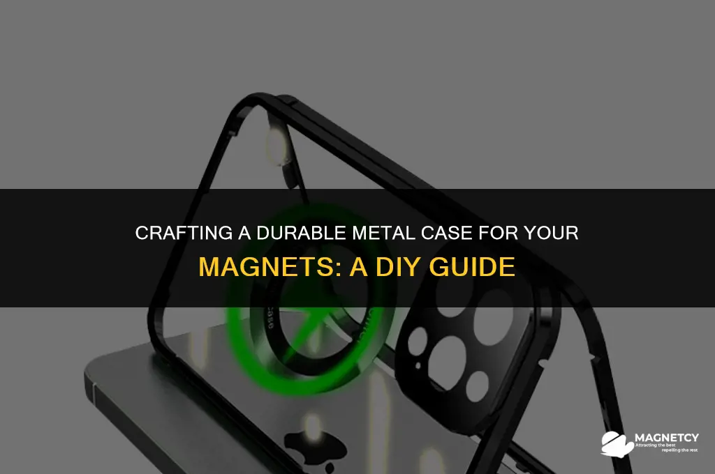 how to make a metal magnet case
