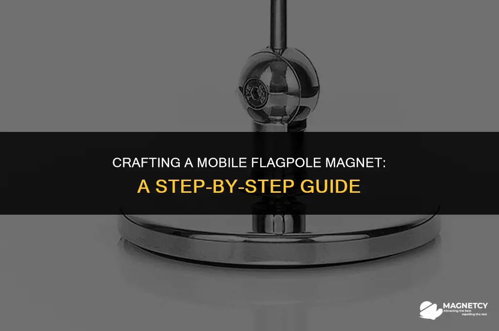 how to make a mobile flagpole magnet