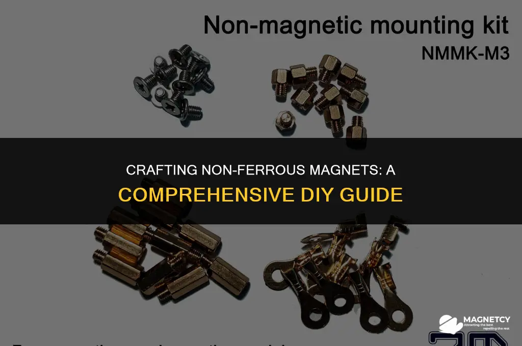 how to make a non ferrous magnet