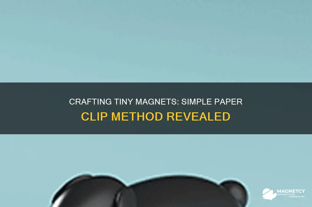 how to make a small magnet using a paper clip