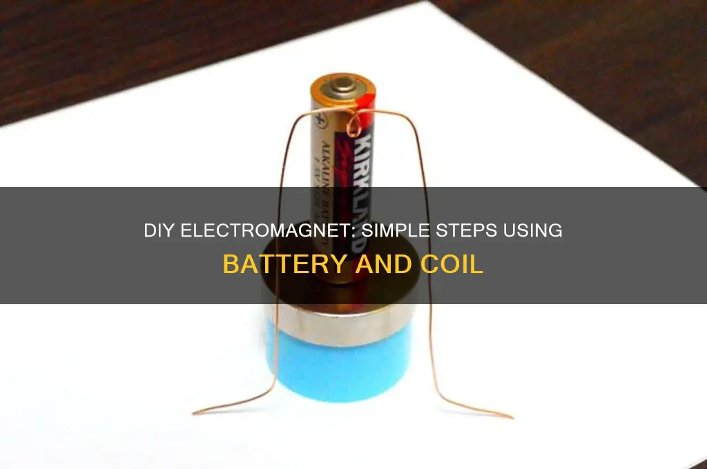how to make magnet using battery and coil