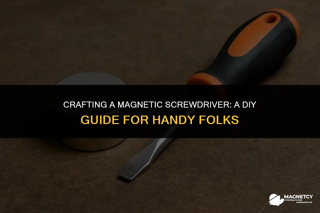 how to make magnetic screwdriver
