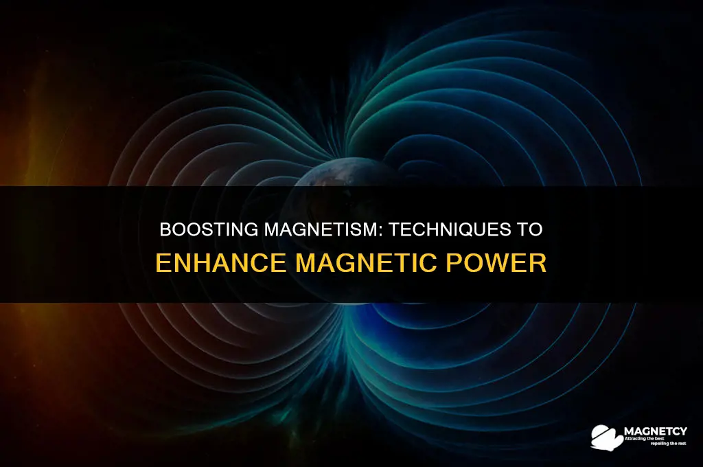 how to make magnets more powerful