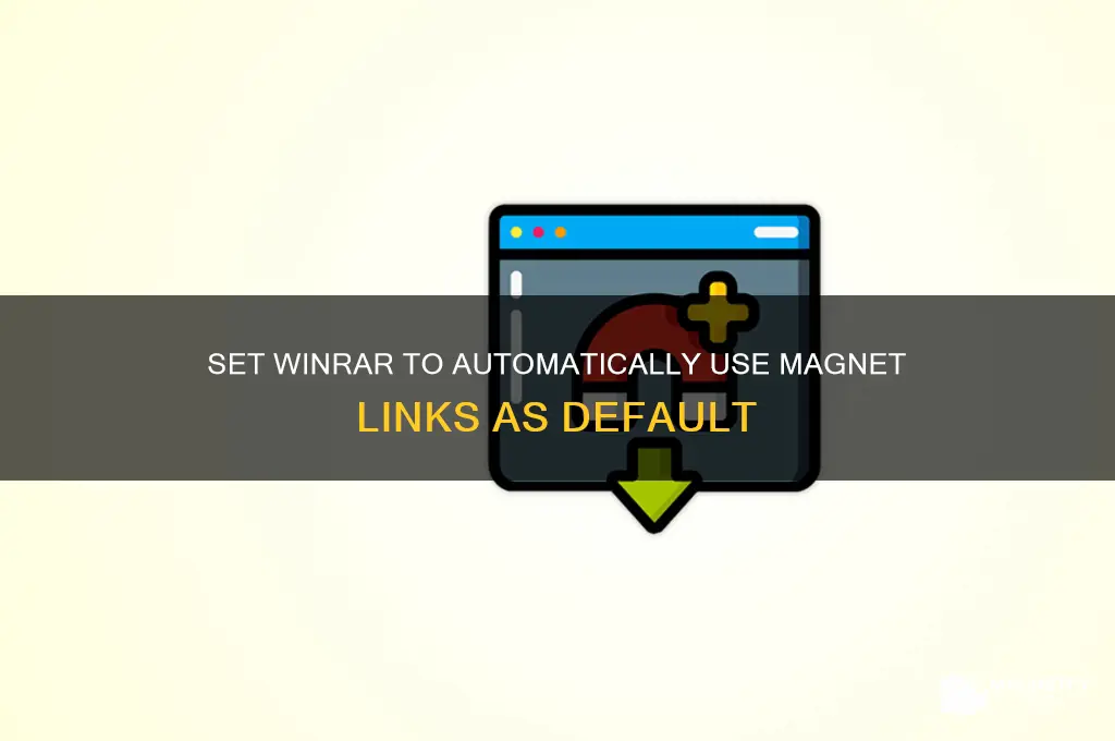 how to make winrar use magnet links for default