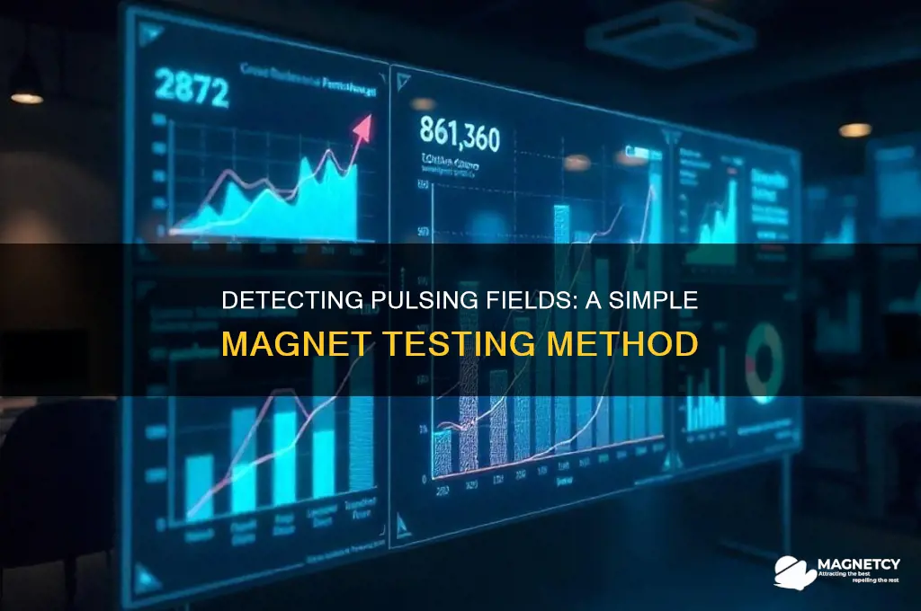 how to test for a pulsing field using a magnet