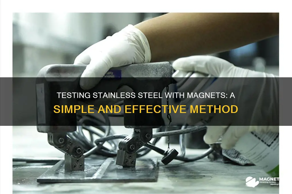how to test stainless steel using a magnet