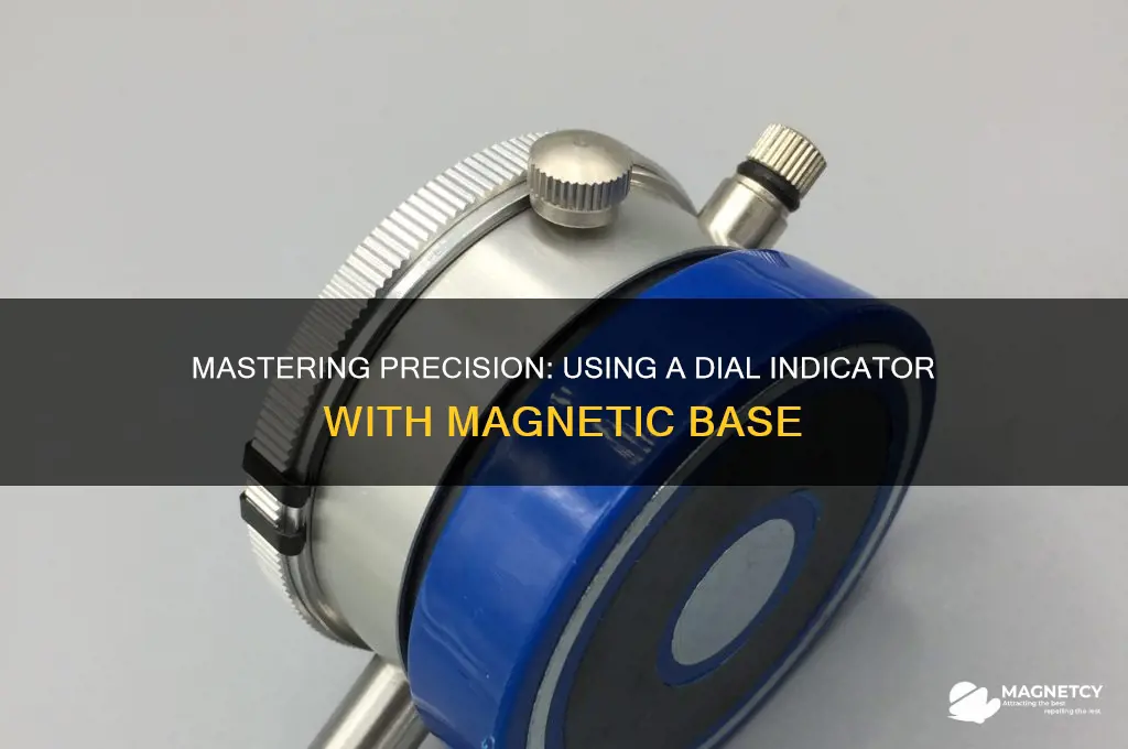 how to use a dial indicator with magnetic base