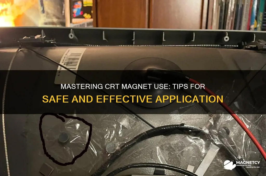how to use a magnet on a crt