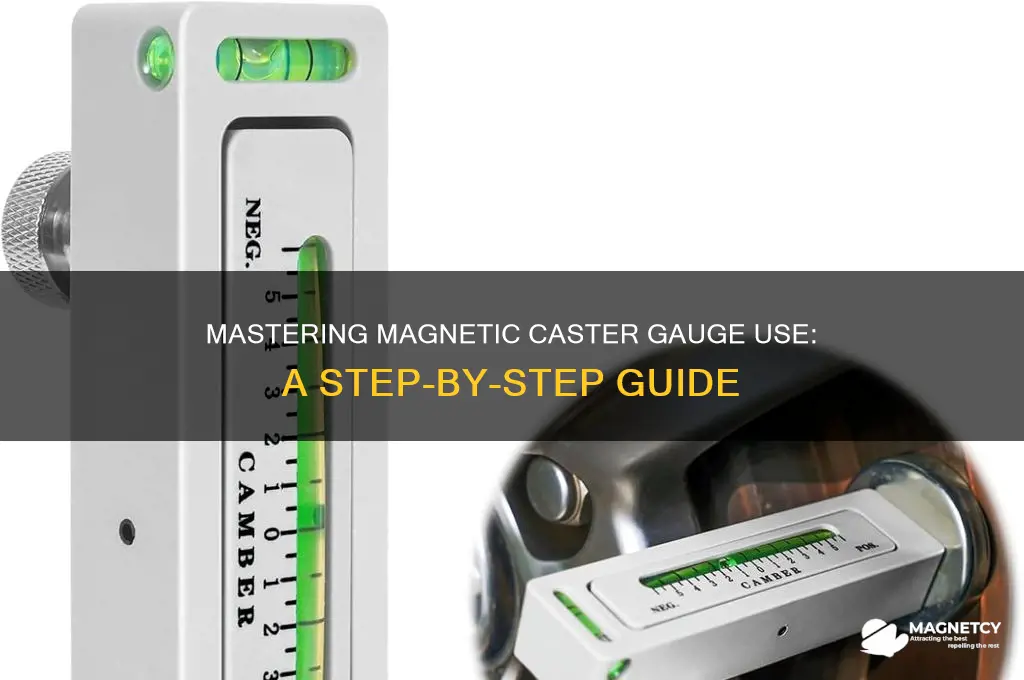 how to use a magnetic caster gauge
