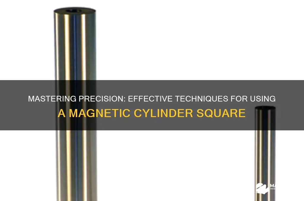 how to use a magnetic cylinder square