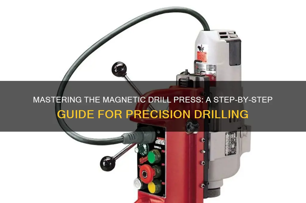 how to use a magnetic drill press