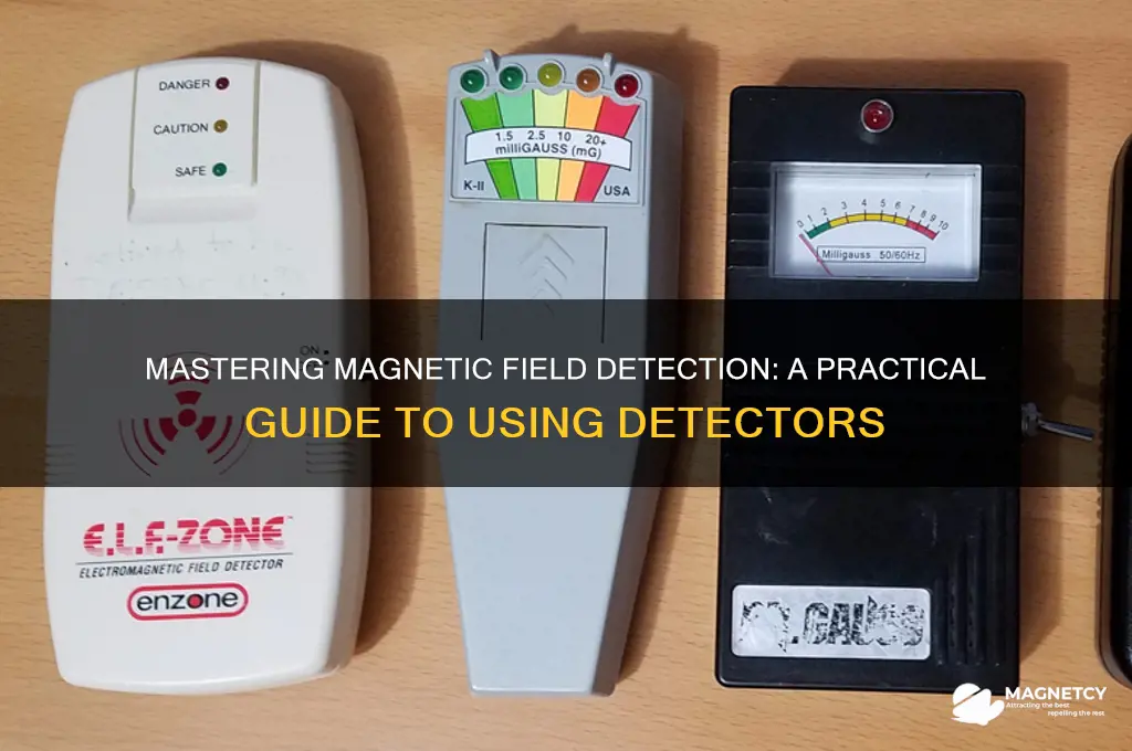 how to use a magnetic field detector