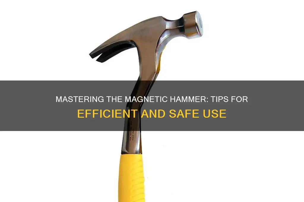 how to use a magnetic hammer