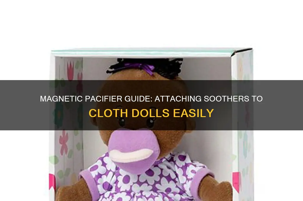 how to use a magnetic pacifier for cloth dolls
