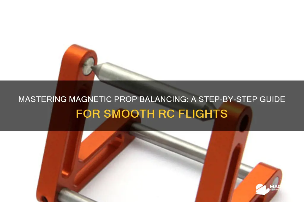 how to use a magnetic prop balancer