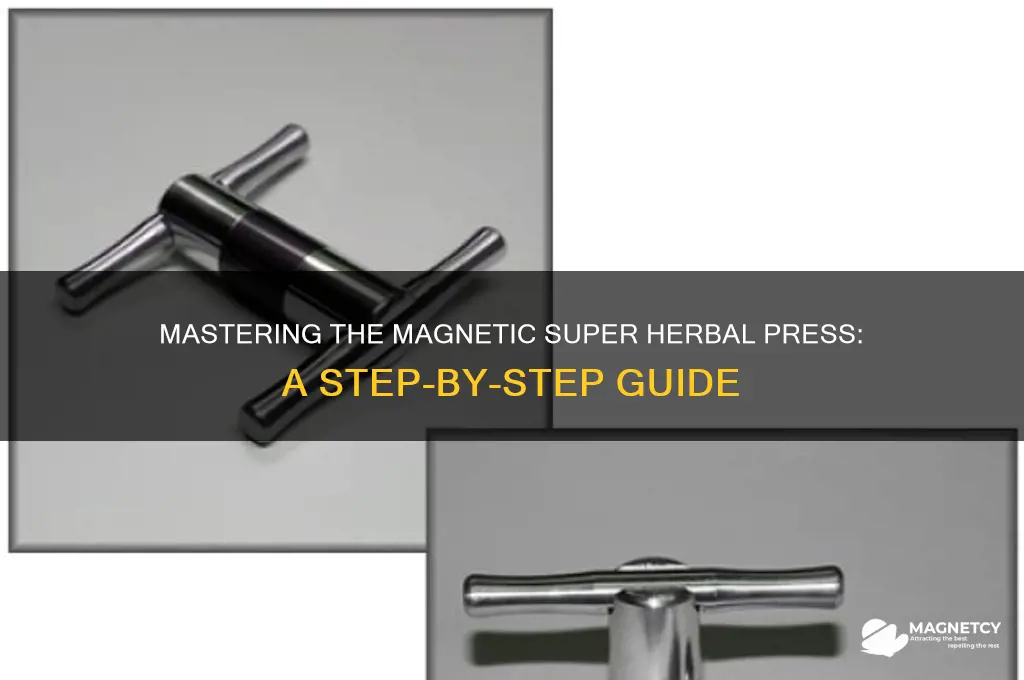 how to use a magnetic super herbal press