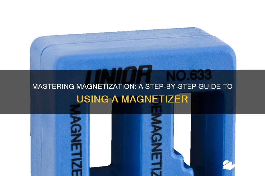 how to use a magnetizer