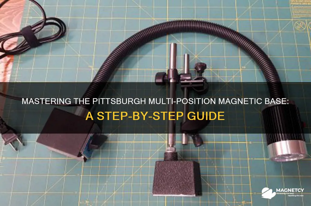 how to use a pittsburgh multi position magnetic base manual